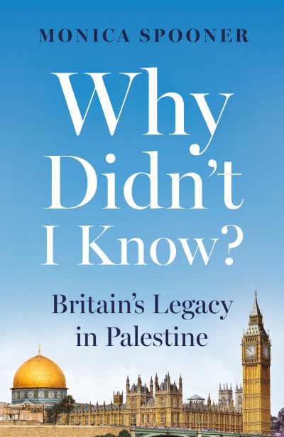 Why didnt I know? Britains legacy in palestine